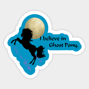 I Believe in Ghost Pony Sticker